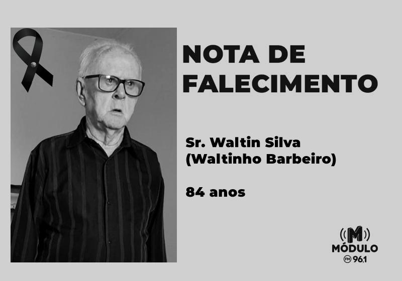 Nota de falecimento Sr. Waltin Silva (Waltinho Barbeiro) aos 84 anos