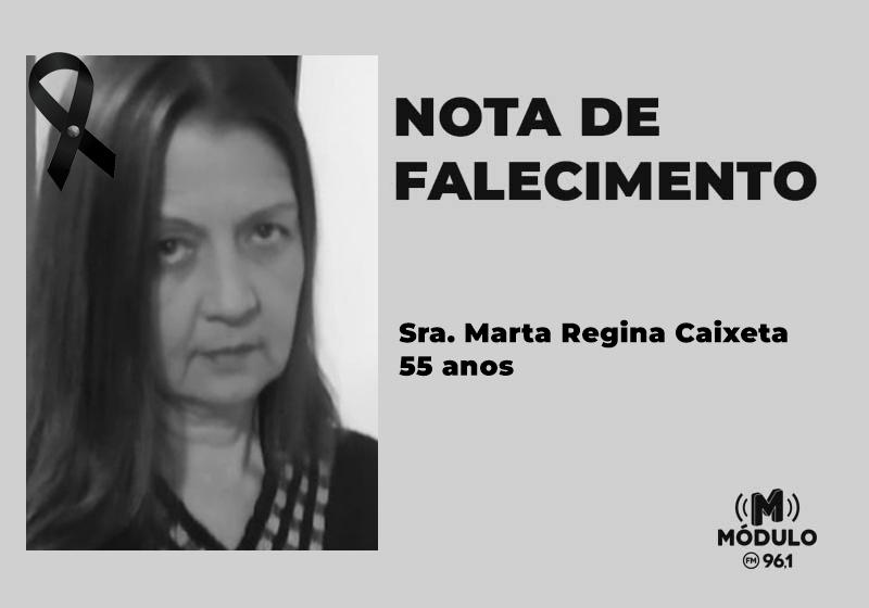 Nota de falecimento Sra. Marta Regina Caixeta aos 55 anos