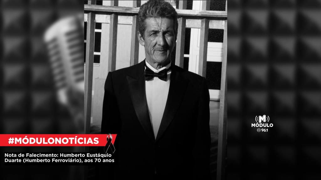 Nota de Falecimento: Humberto Eustáquio Duarte (Humberto Ferroviário), aos 70 anos
