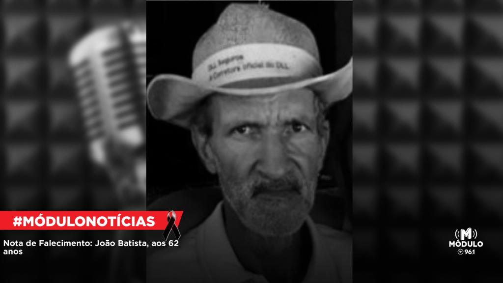 Nota de Falecimento: João Batista, aos 62 anos