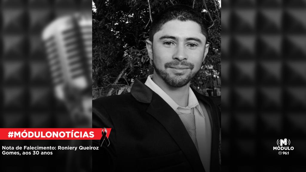 Nota de Falecimento: Roniery Queiroz Gomes, aos 30 anos