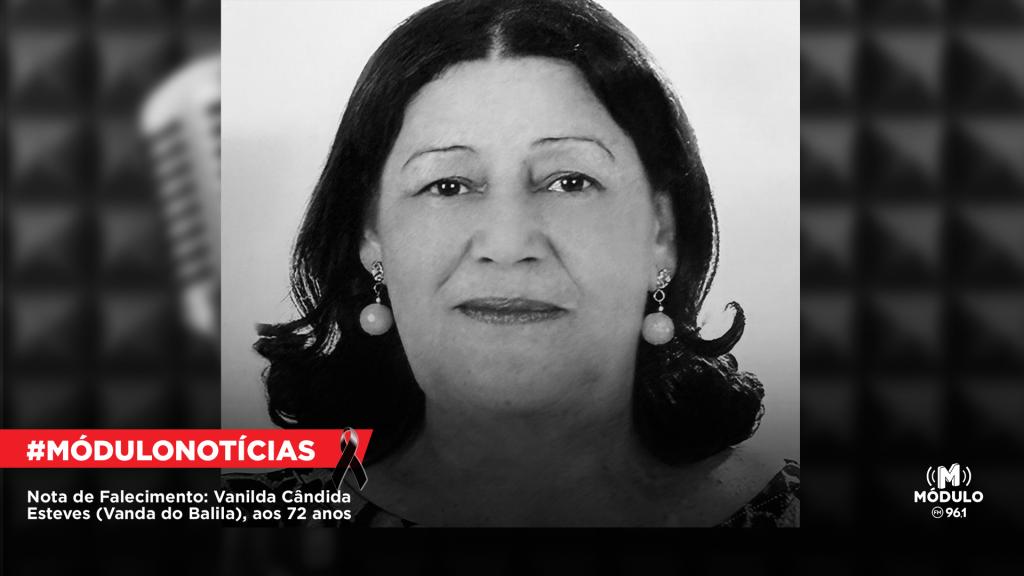 Nota de Falecimento: Vanilda Cândida Esteves (Vanda do Balila), aos 72 anos