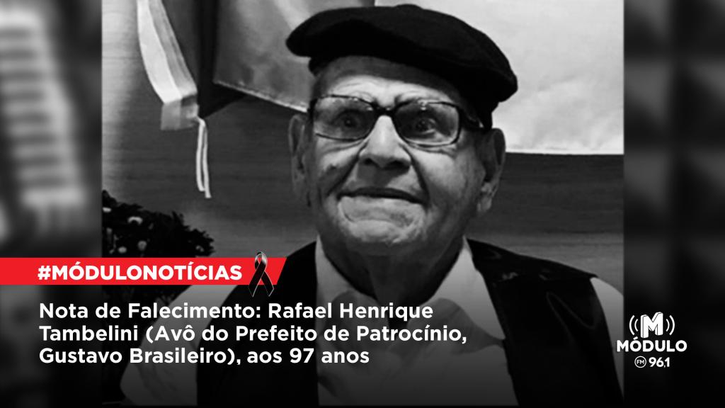 Nota de Falecimento: Rafael Henrique Tambelini (Avô do Prefeito de Patrocínio, Gustavo Brasileiro), aos 97 anos