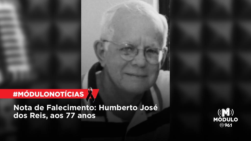 Nota de Falecimento: Humberto José dos Reis, aos 77 anos