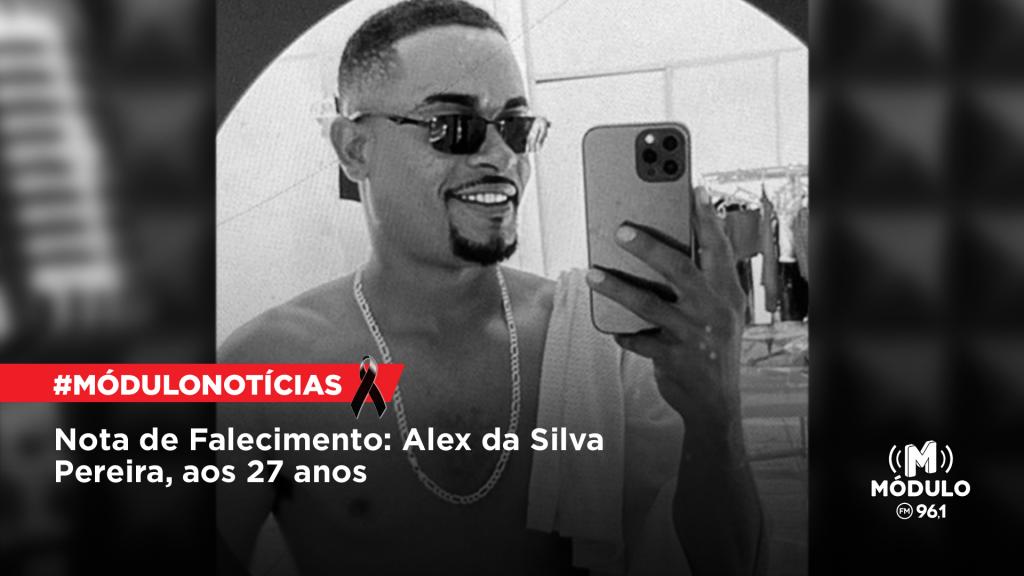 Nota de Falecimento: Alex da Silva Pereira, aos 27 anos