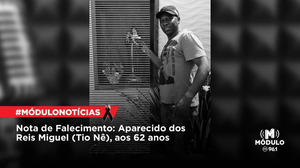Nota de Falecimento: Aparecido dos Reis Miguel (Tio Nê), aos 62 anos