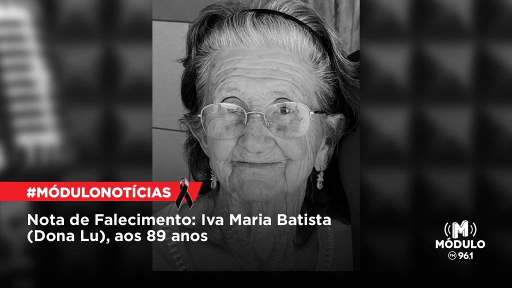 Nota de Falecimento: Iva Maria Batista (Dona Lu), aos...