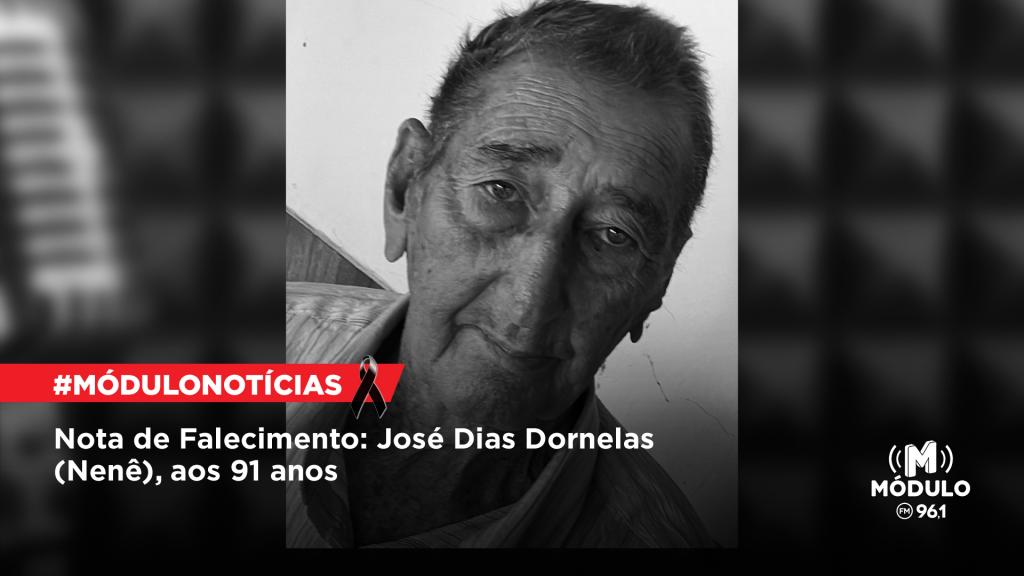 Nota de Falecimento: José Dias Dornelas (Nenê), aos 91...