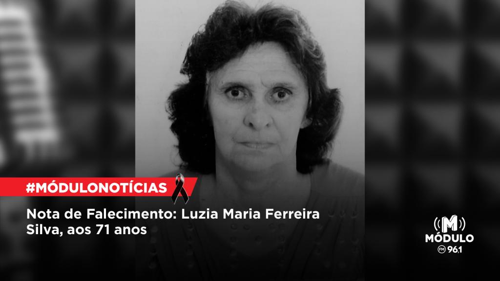 Nota de Falecimento: Luzia Maria Ferreira Silva, aos 71...