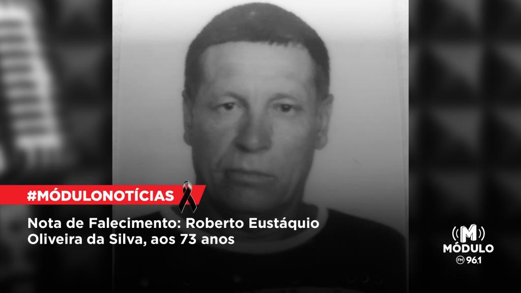 Nota de Falecimento: Roberto Eustáquio Oliveira da Silva, aos 73 anos