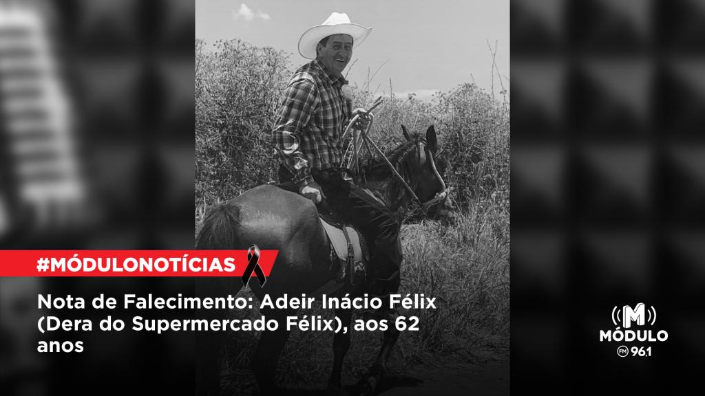 Nota de Falecimento: Adeir Inácio Félix (Dera do Supermercado...