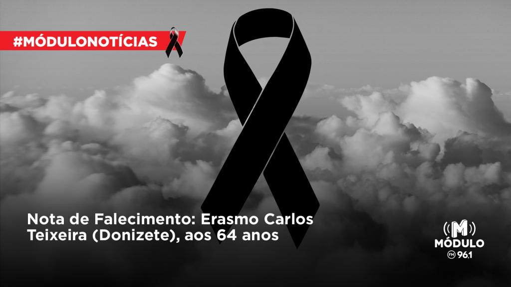 Nota de Falecimento: Erasmo Carlos Teixeira (Donizete), aos 64 anos