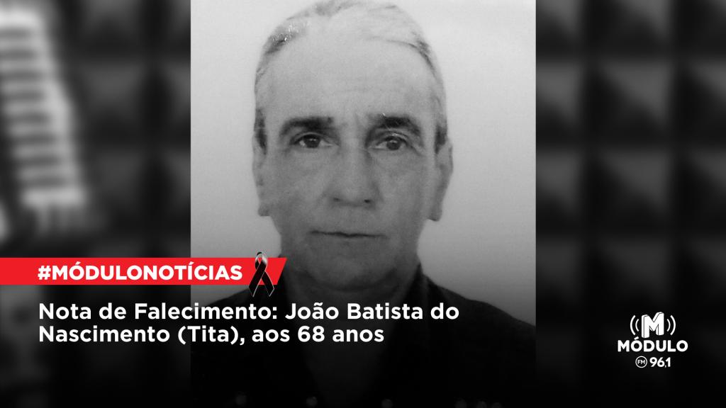 Nota de Falecimento: João Batista do Nascimento (Tita), aos 68 anos