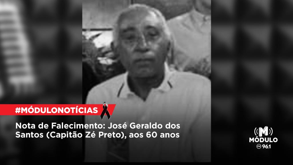 Nota de Falecimento: José Geraldo dos Santos (Capitão Zé Preto), aos 60 anos