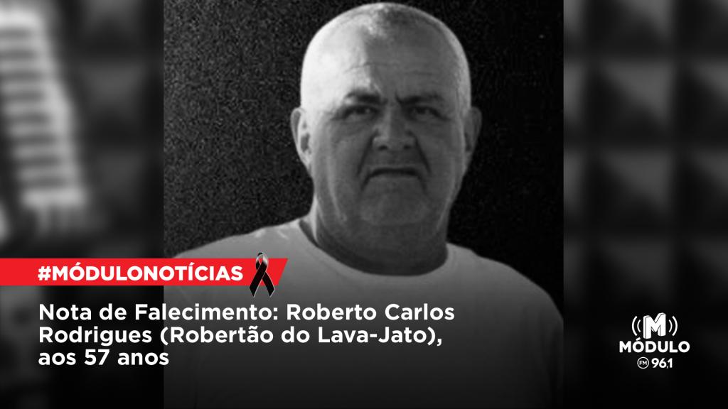 Nota de Falecimento: Roberto Carlos Rodrigues (Robertão do Lava-Jato),...