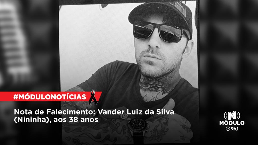 Nota de Falecimento: Vander Luiz da Silva (Nininha), aos 38 anos