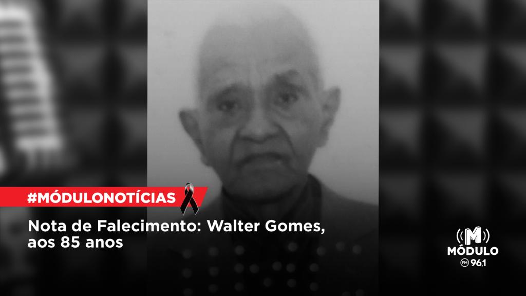 Nota de Falecimento: Walter Gomes, aos 85 anos