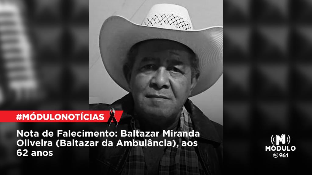 Nota de Falecimento: Baltazar Miranda Oliveira (Baltazar da Ambulância), aos 62 anos