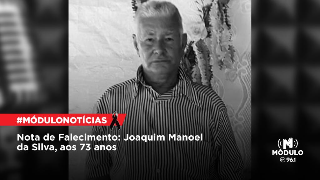 Nota de Falecimento: Joaquim Manoel da Silva, aos 73 anos