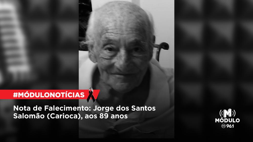 Nota de Falecimento: Jorge dos Santos Salomão (Carioca), aos...