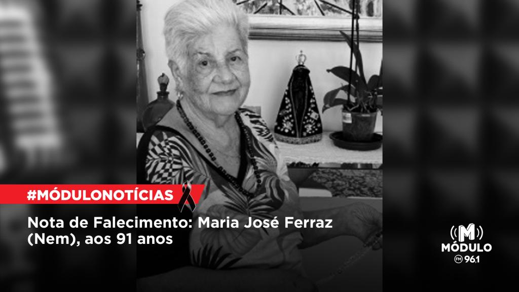 Nota de Falecimento: Maria José Ferraz (Nem), aos 91...