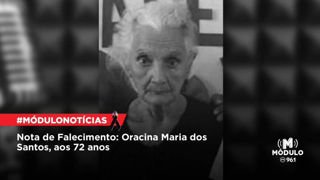 Nota de Falecimento: Oracina Maria dos Santos, aos 72...