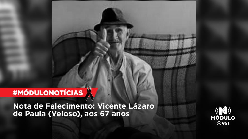 Nota de Falecimento: Vicente Lázaro de Paula (Veloso), aos...