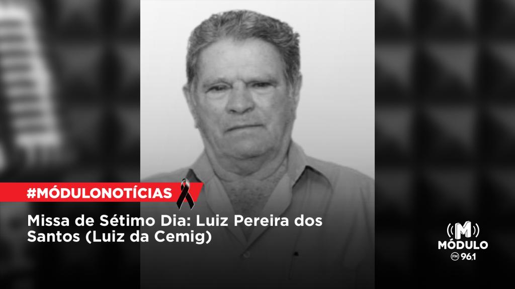 Missa de Sétimo Dia: Luiz Pereira dos Santos (Luiz...