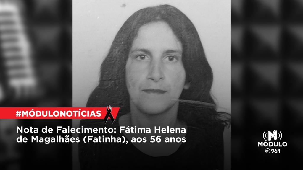 Nota de Falecimento: Fátima Helena de Magalhães (Fatinha), aos 56 anos