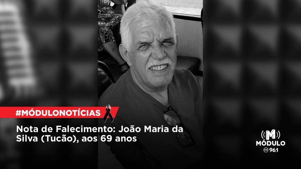 Nota de Falecimento: João Maria da Silva (Tucão), aos 69 anos