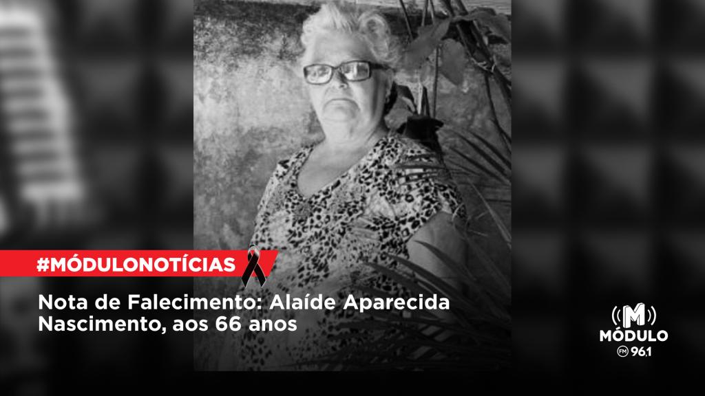 Nota de Falecimento: Alaíde Aparecida Nascimento, aos 66 anos