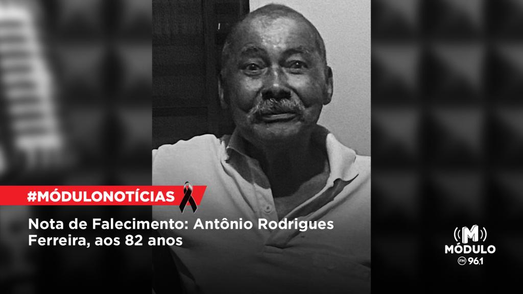 Nota de Falecimento: Antônio Rodrigues Ferreira, aos 82 anos