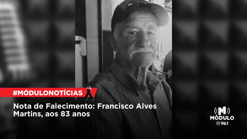 Nota de Falecimento: Francisco Alves Martins, aos 83 anos