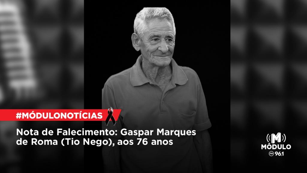 Nota de Falecimento: Gaspar Marques de Roma (Tio Nego), aos 76 anos