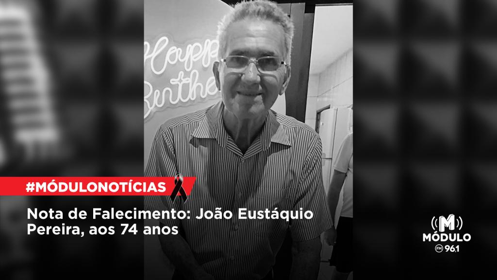 Nota de Falecimento: João Eustáquio Pereira, aos 74 anos