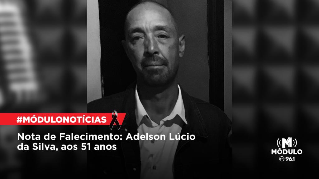 Nota de Falecimento: Adelson Lúcio da Silva, aos 51 anos