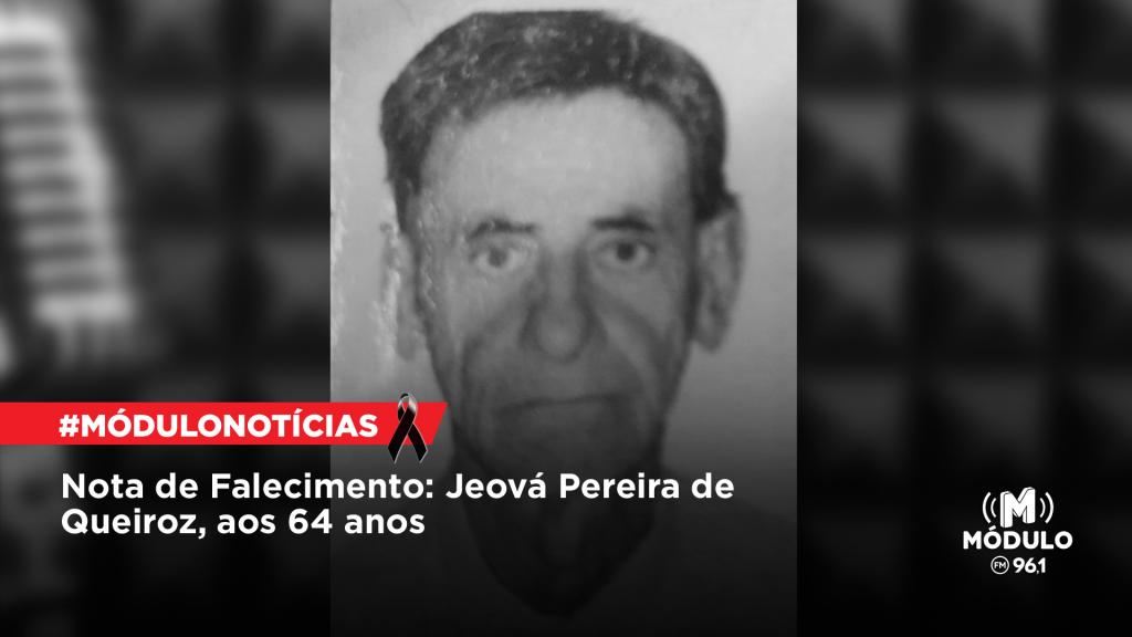 Nota de Falecimento: Jeová Pereira de Queiroz, aos 64 anos