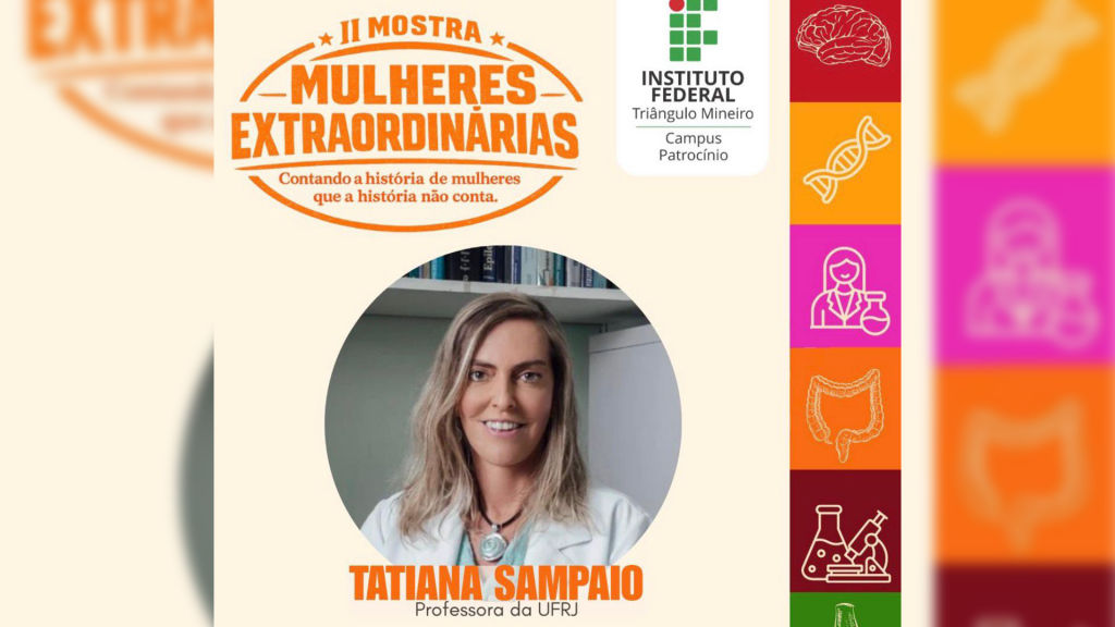 IFTM Patrocínio realiza II Mostra de Mulheres Extraordinárias com participação da pesquisadora Tatiana Sampaio