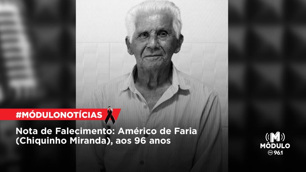 Nota de Falecimento: Américo de Faria (Chiquinho Miranda), aos 96 anos