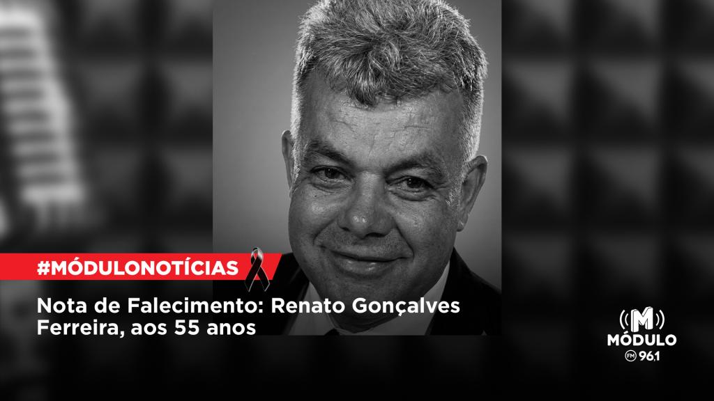 Nota de Falecimento: Renato Gonçalves Ferreira, aos 55 anos