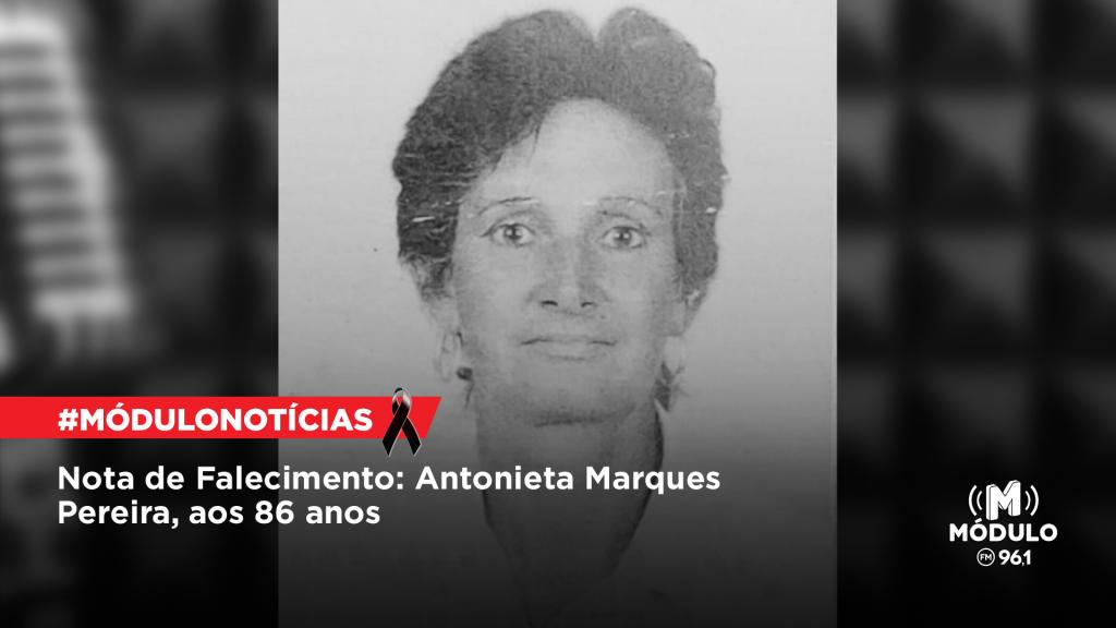 Nota de Falecimento: Antonieta Marques Pereira, aos 86 anos