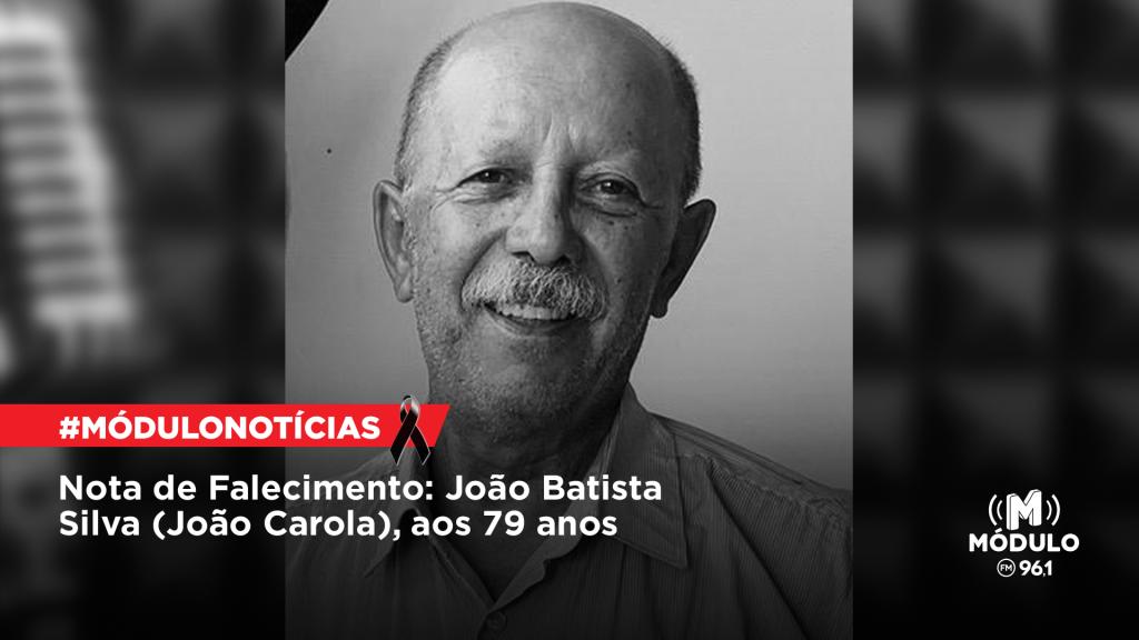 Nota de Falecimento: João Batista Silva (João Carola), aos...